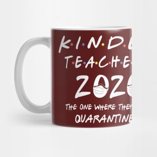 kinder teacher 2020 the one where they were quarantined Mug